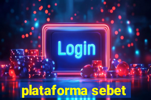 plataforma sebet